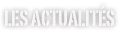 Les actualités